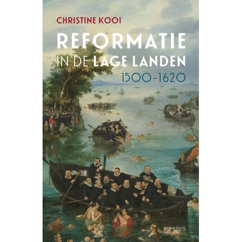 Reformatie In De Lage Landen, 1500-1620 - Christine Kooi
