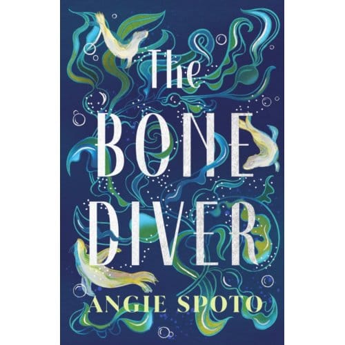The Bone Diver - Angie Spoto
