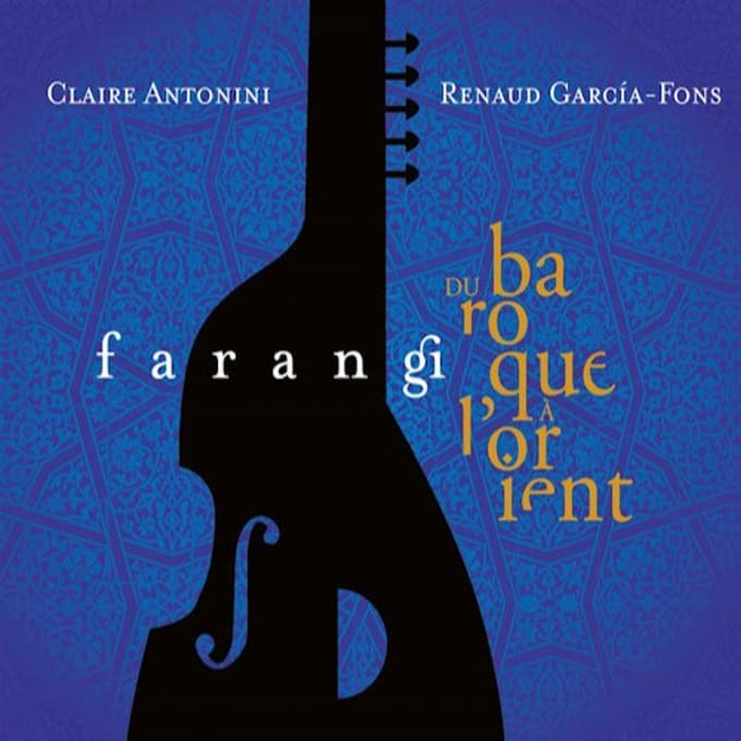 Renaud Garcia-Fons & Claire Antonini - Farangi - Du Baroque à l'Orient (CD)