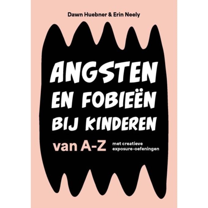 Angsten En Fobieën Bij Kinderen Van A-Z - Dawn Huebner