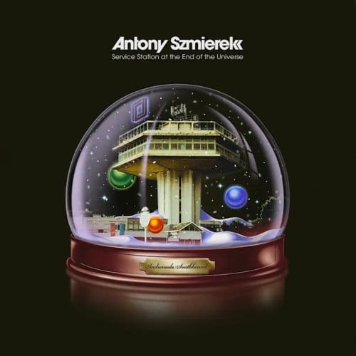 Service Station At The End Of The Universe - Antony Szmierek