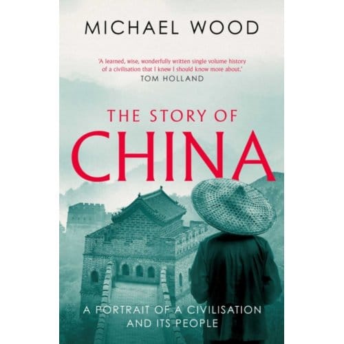 The Story Of China - Michael Wood