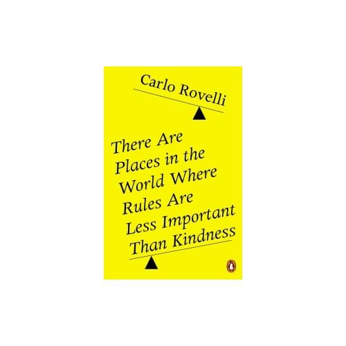 There Are Places In The World Where Rules Are Less Important Than Kindness - Carlo Rovelli