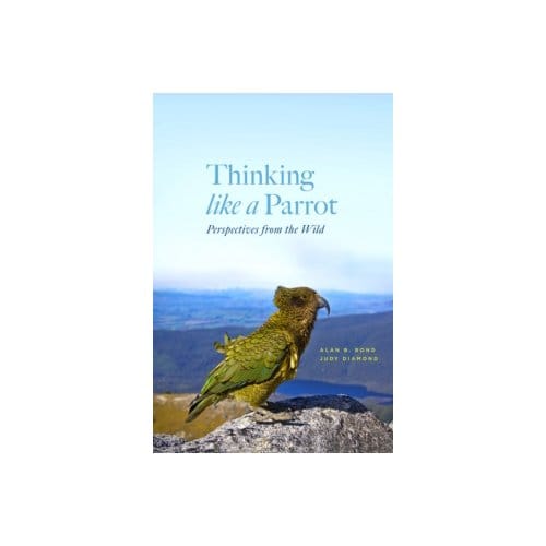 Thinking like a parrot : perspectives from the wild - Judy Diamond
