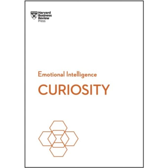 Curiosity - Hbr Emotional Intelligence Series - Harvard Business Review