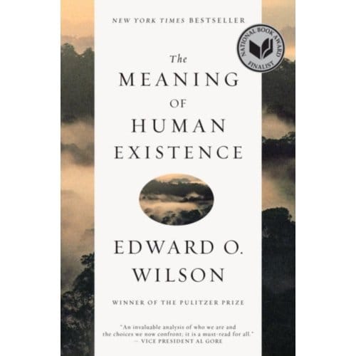The Meaning Of Human Existence - Edward O. (Harvard University) W