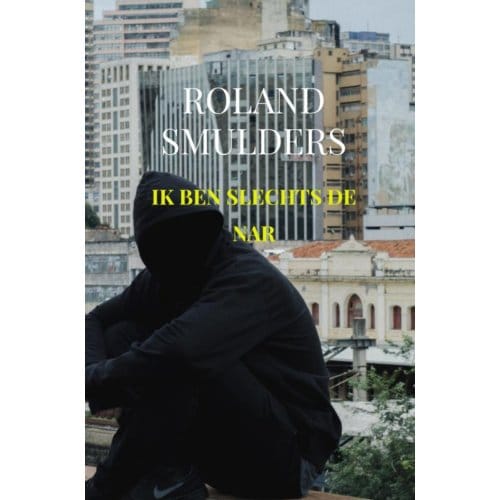 Ik Ben Slechts De Nar - Roland Smulders
