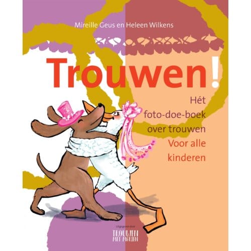 Trouwen! - Mireille Geus