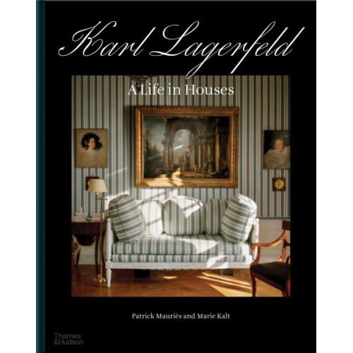 Karl Lagerfeld: A Life In Houses - Patrick Mauriès