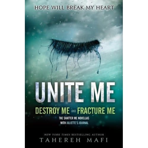 Unite Me - Shatter Me: E - Tahereh Mafi