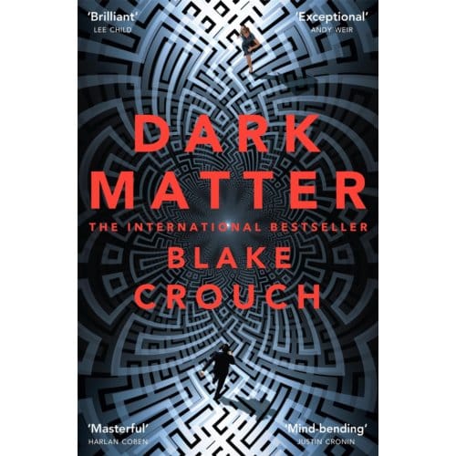 Dark Matter door Blake Crouch Paperback Boek 9781447297581
