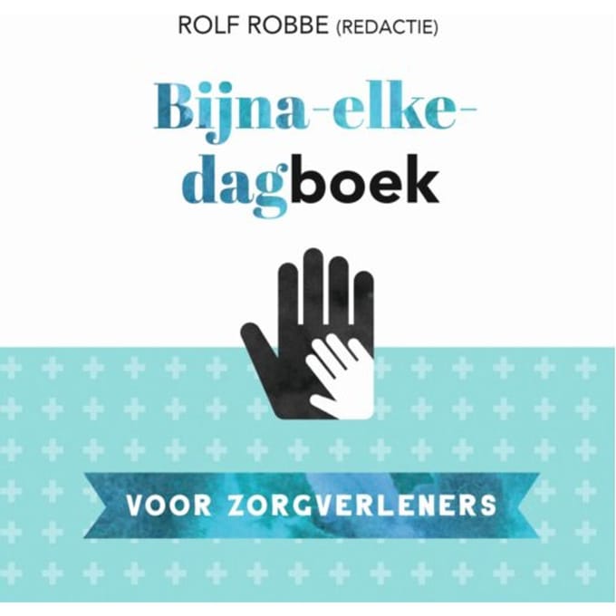 Bijna-Elke-Dagboek Voor Zorgverleners - Rolf Robbe