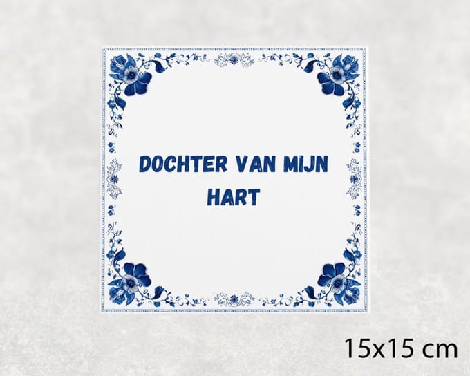 Spreuk tegel 15x15 cm Dochter van mijn hart