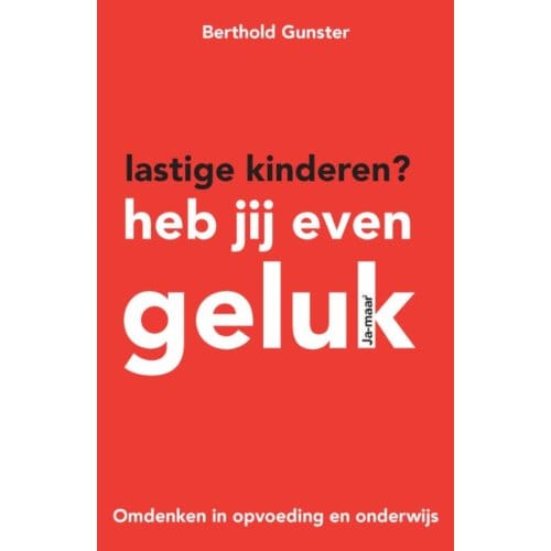 Lastige Kinderen? Heb Jij Even Geluk - Berthold Gunster