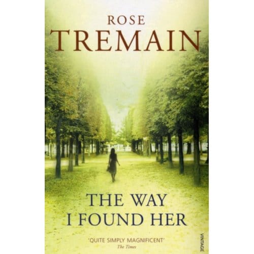 The Way I Found Her - Rose Tremain
