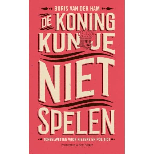 De Koning Kun Je Niet Spelen - Boris van der Ham
