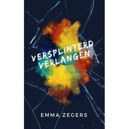 Versplinterd Verlangen - Emma Zegers