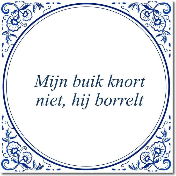 Tegeltje met standaard - Mijn buik knort niet, hij borrelt