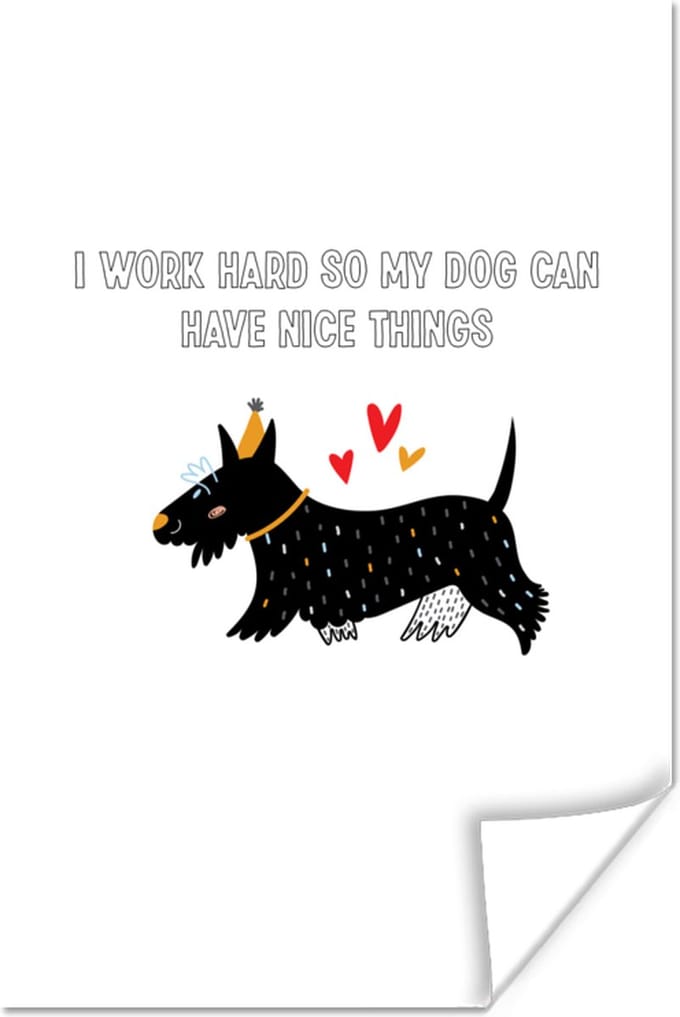 Poster Spreuken - Quotes - Honden - I work hard so my dog can have nice things - 60x90 cm