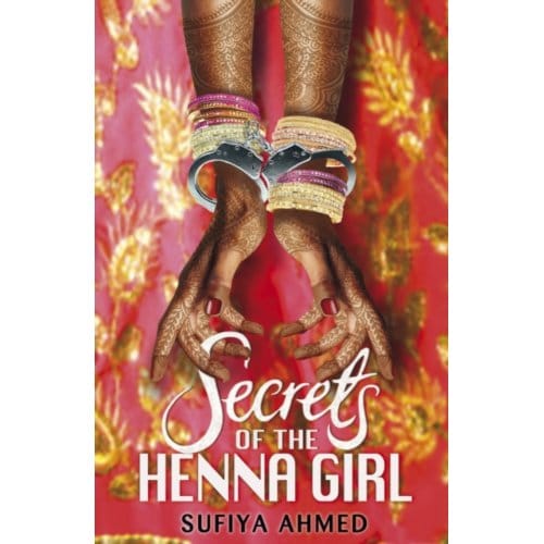 Secrets Of The Henna Girl - Sufiya Ahmed