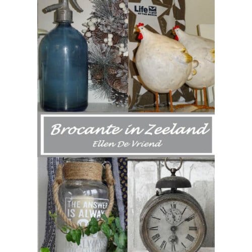 Brocante In Zeeland - Ellen de Vriend