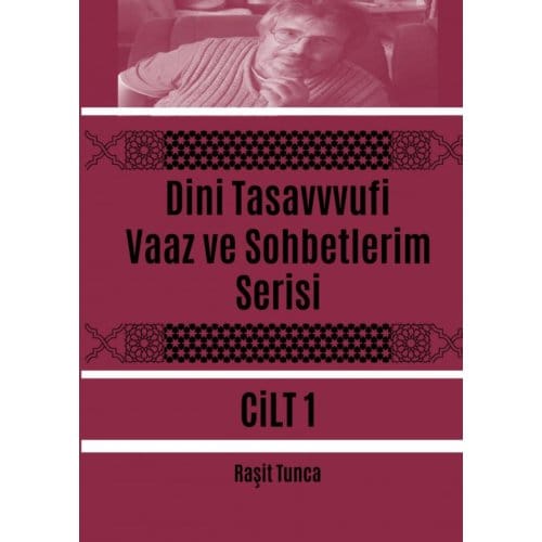 Dini Tasavvufi Vaaz Ve Sohbetlerim Serisi 1 - Raşit Tunca