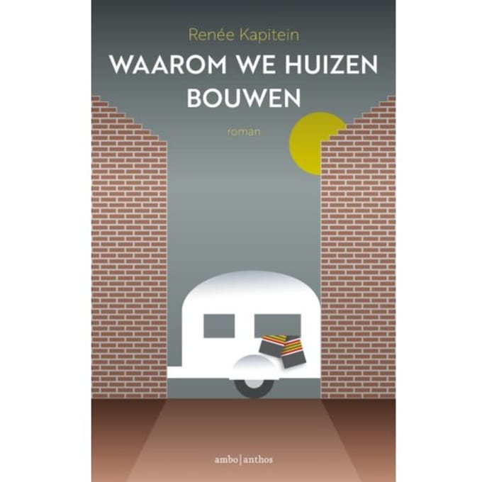 Waarom We Huizen Bouwen - Renée Kapitein