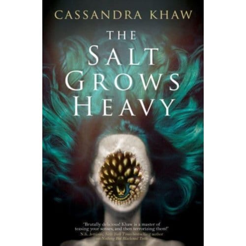 The Salt Grows Heavy - Cassandra Khaw
