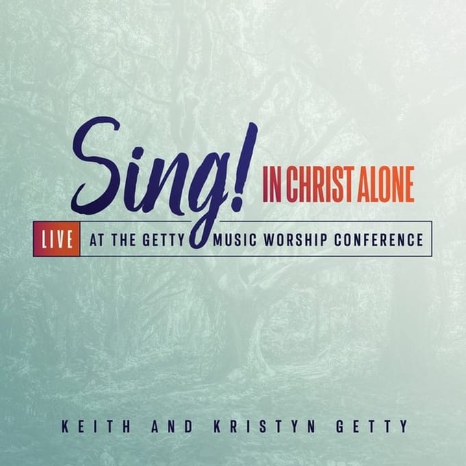 Keith Getty & Kristyn - Sing! In Christ Alone (CD)