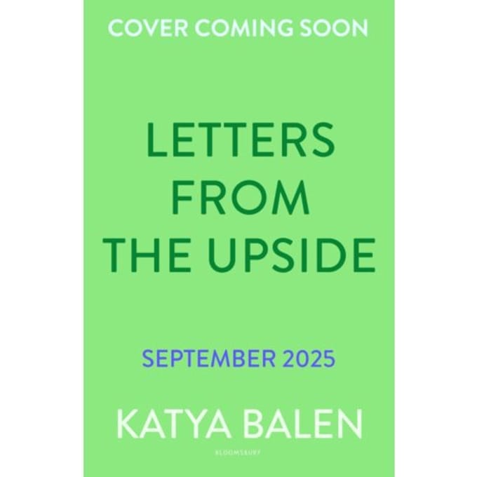 Letters From The Upside - Katya Balen