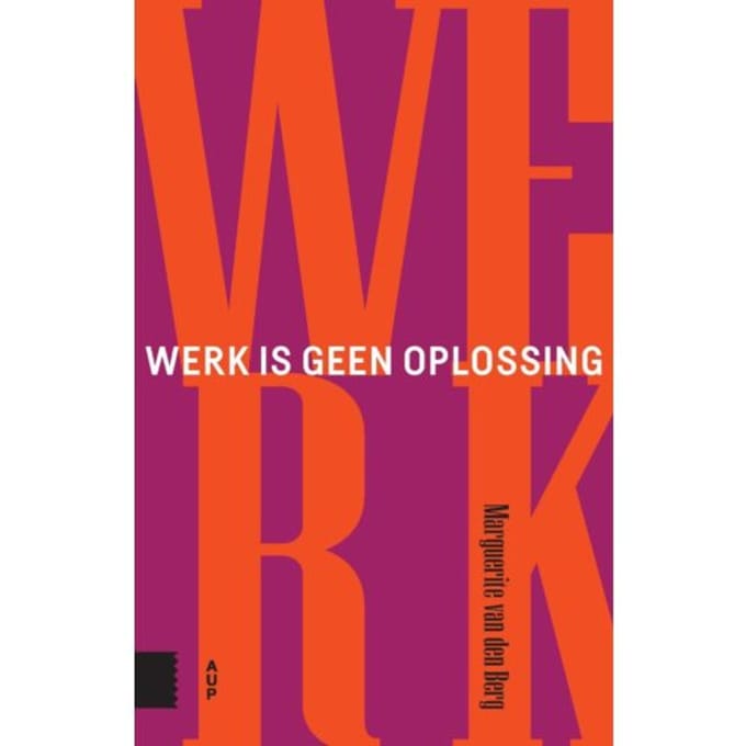 Werk Is Geen Oplossing - Marguerite van den Berg