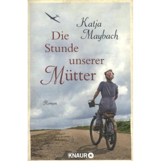Die Stunde unserer Mütter - Maybach, Katja