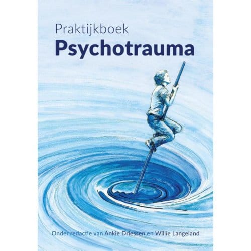 Praktijkboek Psychotrauma - Ankie Driessen