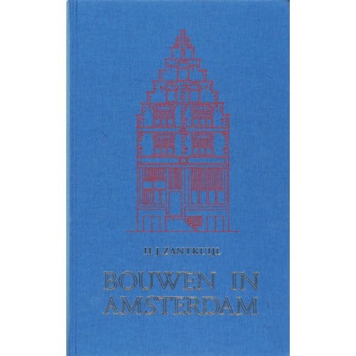 Bouwen In Amsterdam / 2007 - H. Zantkuijl