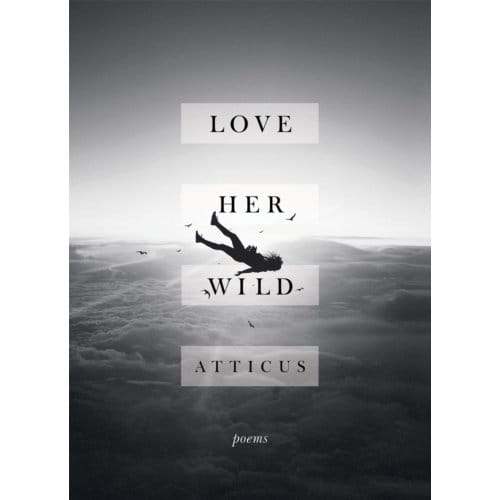 Love Her Wild - Atticus Poetry