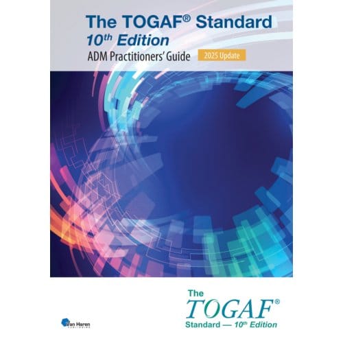 The Togaf® Standard, 10th Edition - Adm Practitioners’ Guide - 2025 Update - Open Group - The Open Group