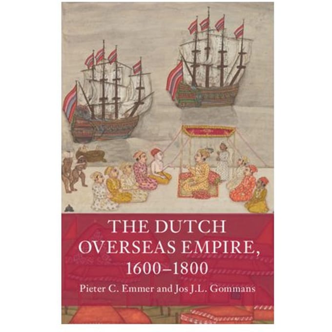 The Dutch Overseas Empire, 1600-1800 - Pieter C. (Universiteit Leiden)
