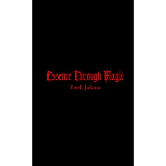 Essence Through Magic - Ewell Juliana
