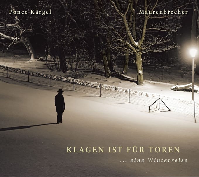 Maurenbrecher & Ponce Kärgel - Klagen Ist Für Toren... Eine Winterreise (CD)