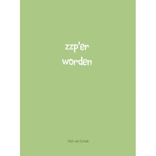 Zzp'Er Worden - R.M. van Schaik
