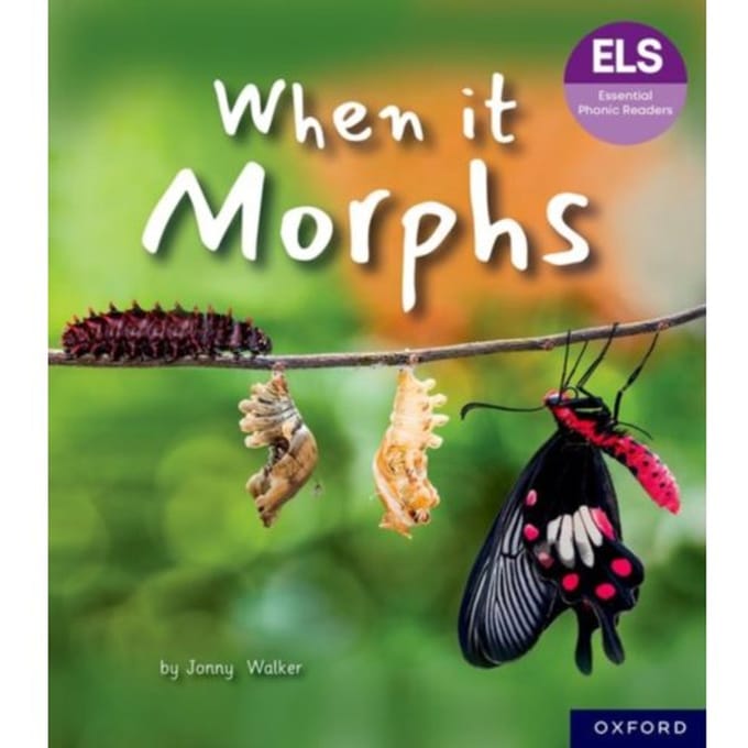 Essential Letters And Sounds: Essential Phonic Readers: Oxford Reading Level 7: When It Morphs - - Jonny Walker