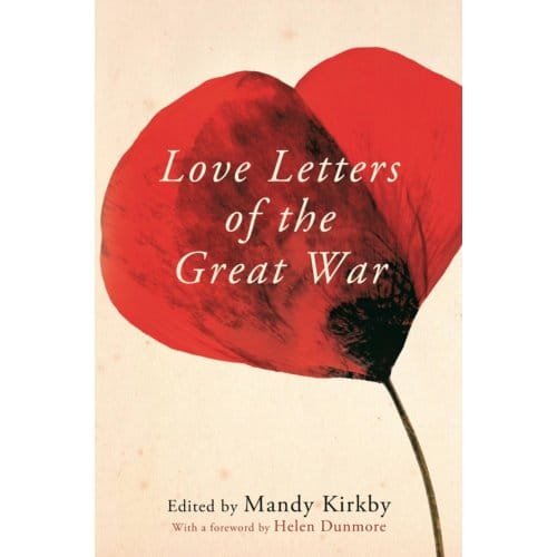 Love Letters Of The Great War - Mandy Kirkby