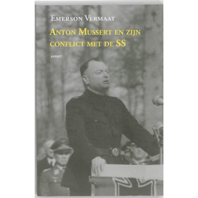 Anton Mussert En Zijn Conflict Met De Ss - Emerson Vermaat
