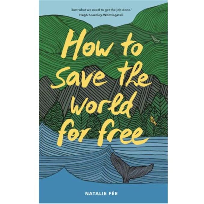 How To Save The World For Free - Nathalie Fee