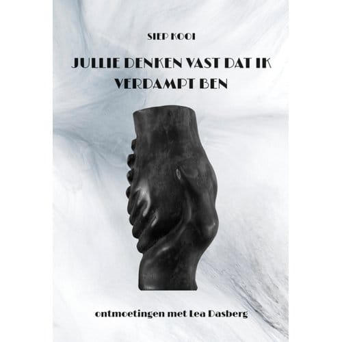 Jullie Denken Vast Dat Ik Verdampt Ben - Siep Kooi