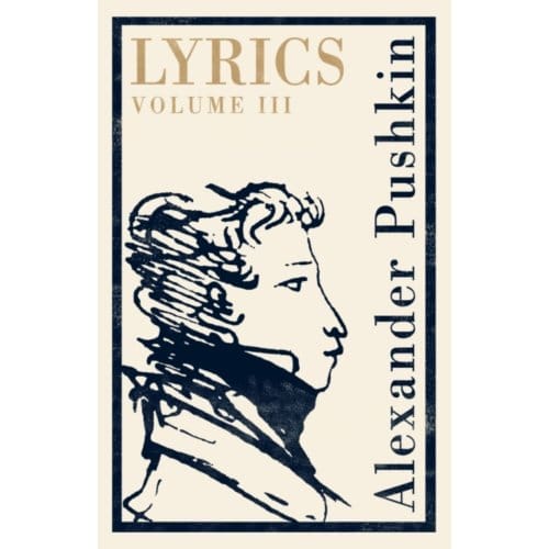 Lyrics: Volume 3 (1824-29) - Alexander Pushkin