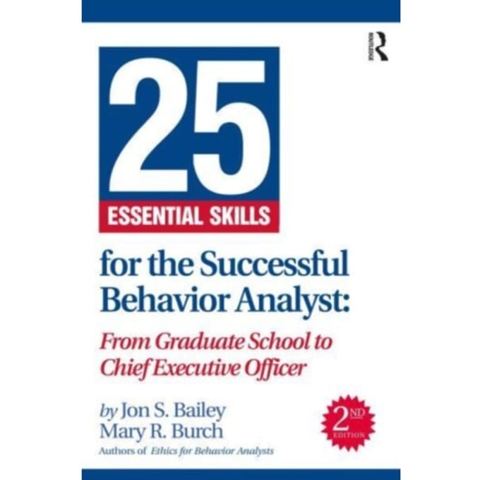 25 Essential Skills For The Successful Behavior Analyst - Bailey