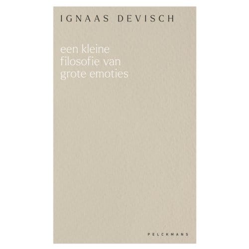 Een Kleine Filosofie Van Grote Emoties - Ignaas Devisch