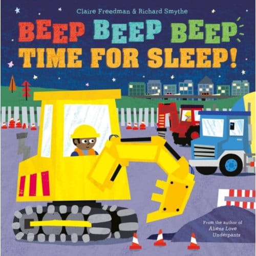 Beep Beep Beep Time For Sleep! - Claire Freedman
