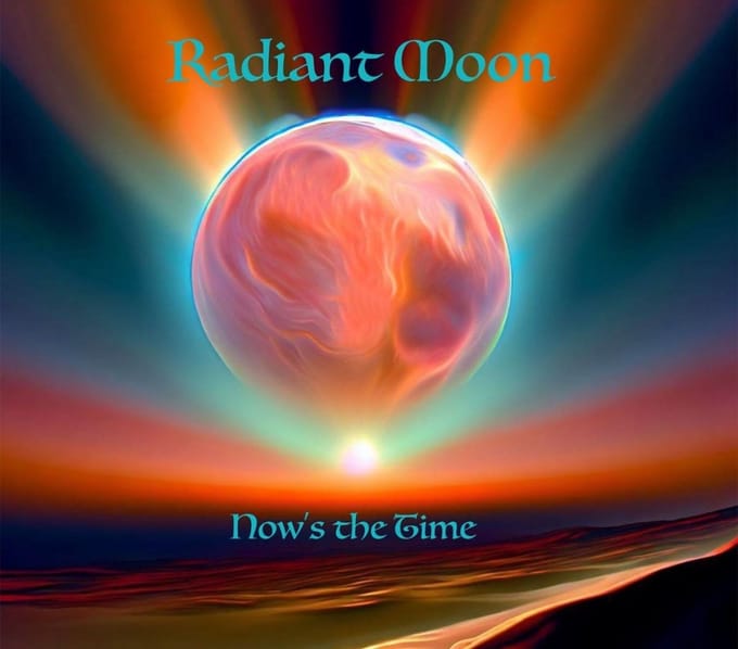 Now's The Time - Radiant Moon
